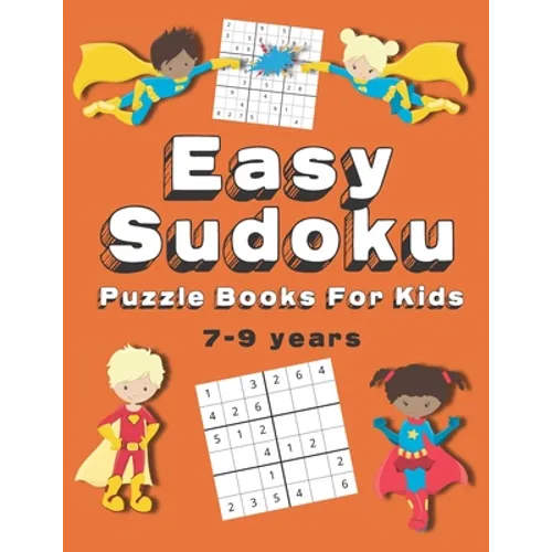 Easy Sudoku Puzzle Books For Kids: 150+ Sudoku Puzzles Ages 7-9 Large Print