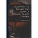 Mutiny Of The Bounty And Story Of Pitcairn Island, 1790-1894