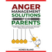 Anger Management Solutions for Parents: "Quick, practical strategies for parents to manage emotions, improve communication, and create lasting connect