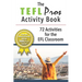 The TEFLPros Activity Book: 72 Activities for the EFL Classroom