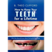 How to Keep Your Teeth for a Lifetime: What You Should Know about Caring for Your Teeth