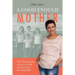 A Good Enough Mother: The 7 Step Formula to Let Go of Guilt and Trust Your Parenting Skills