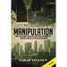Manipulation: How to Recognize and Outwit Emotional Manipulation and Mind Control in Your Relationships