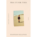 Was It for This: Poems