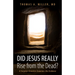 Did Jesus Really Rise from the Dead?