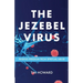 The Jezebel Virus: Finding Freedom from Spiritual Abuse