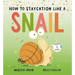 How to Staycation Like a Snail
