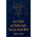 Curse Tablets and Binding Spells from the Ancient World