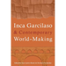 Inca Garcilaso and Contemporary World-Making