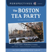 The Boston Tea Party: The Edge of Revolution