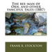 The bee-man of Orn, and other fanciful tales (1887) by: Frank R. Stockton