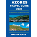 Azores Travel Guide 2024: A Comprehensive Trip Preparation Guide