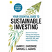 Your Essential Guide to Sustainable Investing: How to Live Your Values and Achieve Your Financial Goals with Esg, Sri, and Impact Investing