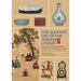 Elegant Life of the Chinese Literati: From the Chinese Classic, 'Treatise on Superfluous Things', Finding Harmony and Joy in Everyday Objects