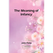 The Meaning of Infancy