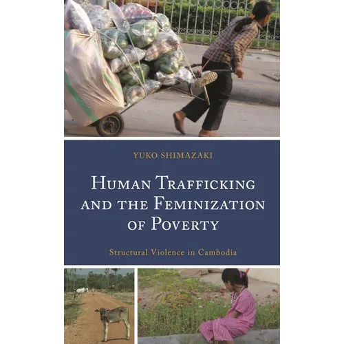 Human Trafficking and the Feminization of Poverty: Structural Violence in Cambodia