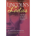 Lincoln's Ladies: The Women in the Life of the Sixteenth President