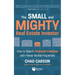 Small and Mighty Real Estate Investor: How to Reach Financial Freedom with Fewer Rental Properties