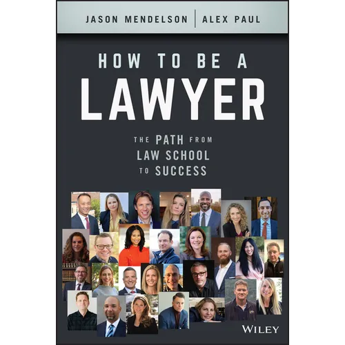 How to Be a Lawyer: The Path from Law School to Success