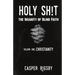 Holy Sh!t: The Insanity of Blind Faith