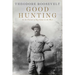 Good Hunting: In Pursuit of Big Game in the West