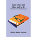 Your Mind and How to Use It: A Manual of Practical Psychology
