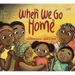 When We Go Home