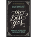 The Best Yes: Making Wise Decisions in the Midst of Endless Demands
