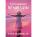 Spontaneous Remission: A mind-blowing true story, fostering hope