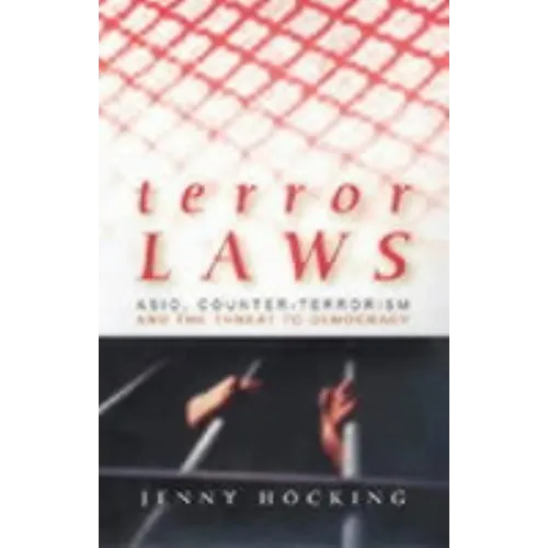Terror Laws: Asio, Counter-Terrorism and the Threat to Democracy