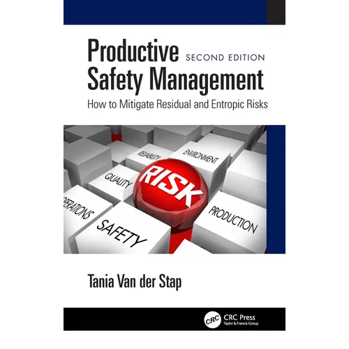 Productive Safety Management: How to Mitigate Residual and Entropic Risks, Second Edition