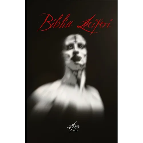 Biblia Luciferi: Luciferian Philosophy and Ritual Practice for the Left-Hand Path