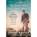 The Boy Who Felt Too Much: How a Renowned Neuroscientist and His Son Changed Our View of Autism Forever