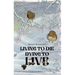 Living to Die - Dying to Live