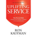 Uplifting Service: The Proven Path to Delighting Your Customers, Colleagues, and Everyone Else You Meet: The Proven Path to Delighting Your Customers,