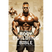 The Bodybuilding Bible: Expert Strategies and Techniques for Effective Bodybuilding: Includes Routines, Splits, Hypertrophy, Nutritional, Ster