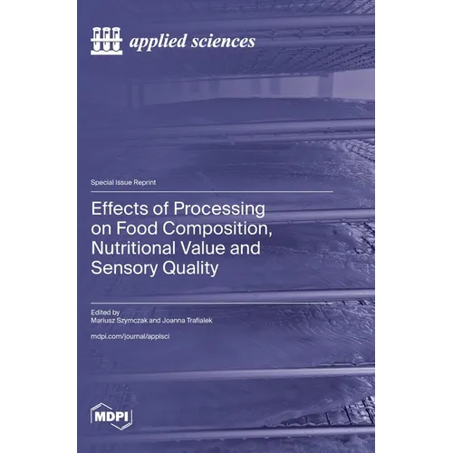 Effects of Processing on Food Composition, Nutritional Value and Sensory Quality