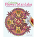 Coloring Flower Mandalas: 30 Hand-Drawn Designs for Mindful Relaxation