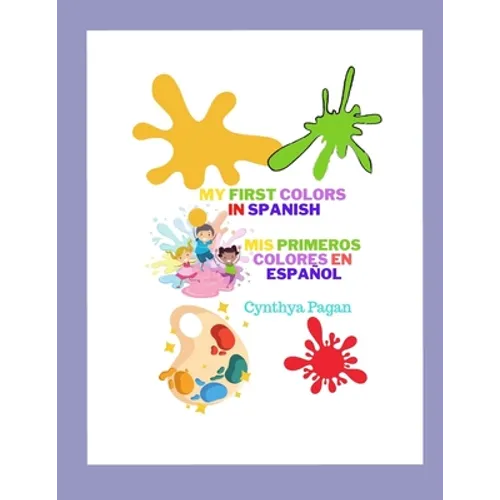 My First Colors in Spanish: Mis Primeros Colores en Español