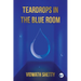 Teardrops in the Blue Room