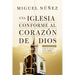 Una Iglesia Conforme Al Corazón de Dios 2da Edición: Cómo La Iglesia Puede Reflejar La Gloria de Dios