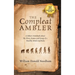 The Compleat Ambler: A Hiker's Notebook about the Flora, Fauna and Fungi of a Healthy Mind and Body