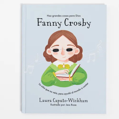 Fanny Crosby: La Niña Que No Veía, Pero Ayudó Al Mundo a Cantar