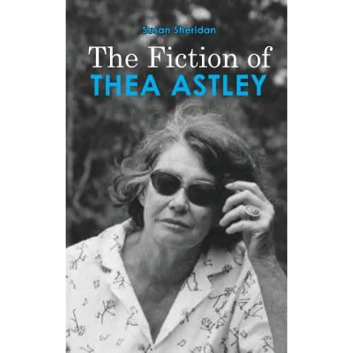 The Fiction of Thea Astley