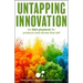 Untapping Innovation: An R&d Playbook for Products and Stories That Sell
