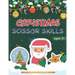 Christmas Scissor Skills: Cut and Paste Workbook with Santa Claus, Reindeer, Snowmen and More - Perfect Gift for Kids, Toddlers and Preschoolers Ages
