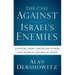 The Case Against Israel's Enemies: Exposing Jimmy Carter and Others Who Stand in the Way of Peace