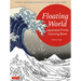 Floating World Japanese Prints Coloring Book: Color Your Masterpiece & Clear Your Mind (Adult Coloring Book)