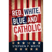 Red, White, Blue, and Catholic