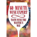 60 - Minute Wine Expert: Taste Wine The Master's Way